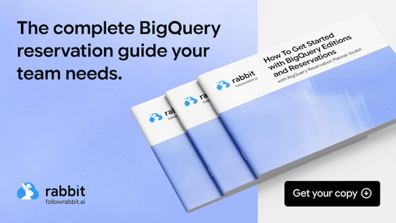 Download our white paper: How To Get Started With BigQuery Editions and Reservations